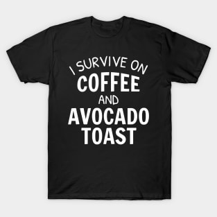 I Survive On Coffee And Avocado Toast T-Shirt